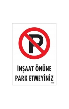 İnşaat Önüne Park Etmeyiniz Uyarı Levhası 25x35 Kod:1595
