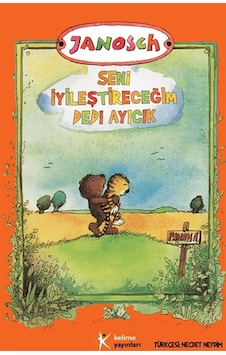 Seni İyileştireceğim Dedi Ayıcık - Janosch - Kelime Yayınları Seni İyileştireceğim Dedi Ayıcık - Janosch - Kelime Yayınları