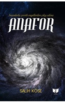 Anafor - İnsanlarla Çevrili Engellerden Çıkış Adına - Salih Köse - Ateş Yayınları Anafor - İnsanlarla Çevrili Engellerden Çıkış Adına - Salih Köse - Ateş Yayınları