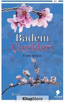 Badem Çiçekleri - Emin Doğan - Morena Yayınevi Badem Çiçekleri - Emin Doğan - Morena Yayınevi