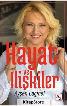 Hayat ve İlişkiler - Ayşen Laçinel Hayat ve İlişkiler - Ayşen Laçinel