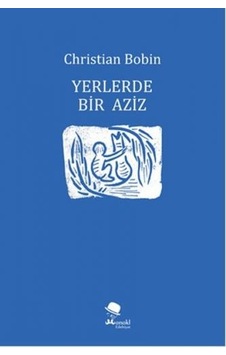 Yerlerde Bir Aziz - Christian Bobin - Monokl