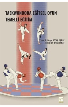 Taekwondoda Eğitsel Oyun Temelli Eğitim / Duygu Sevinç Yılmaz Taekwondoda Eğitsel Oyun Temelli Eğitim / Duygu Sevinç Yılmaz