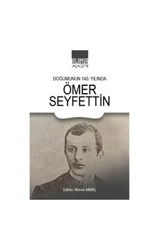 Doğumunun 140. Yılında Ömer Seyfettin / Merve Akbaş