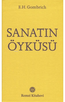 Sanatın Öyküsü Remzi Kitabevi E. H. Gombrich Sanatın Öyküsü Remzi Kitabevi E. H. Gombrich