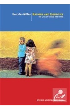 Nations And Identities - The Case Of Greeks And Turks - Hercules Millas - İstanbul Bilgi Üniv.Yayınları Nations And Identities - The Case Of Greeks And Turks - Hercules Millas - İstanbul Bilgi Üniv.Yayınları