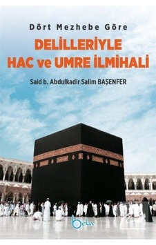 Dört Mezhebe Göre Delilleriyle Hac ve Umre İlmihali / Said b. ... 9786057828057 Dört Mezhebe Göre Delilleriyle Hac ve Umre İlmihali / Said b. ... 9786057828057