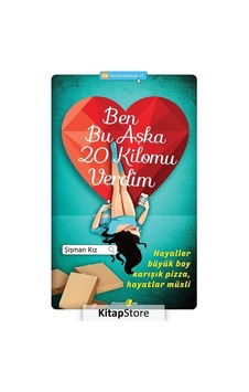 Kitapstore Ben Bu Aşka 20 Kilomu Verdim / Şişman Kız Kitapstore Ben Bu Aşka 20 Kilomu Verdim / Şişman Kız