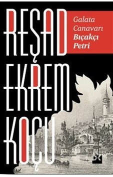 Galata Canavarı Bıçakçı Petri / Reşad Ekrem Koçu
