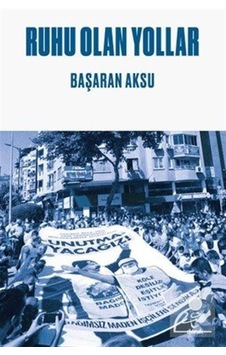 Ruhu Olan Yollar / Başaran Aksu Ruhu Olan Yollar / Başaran Aksu