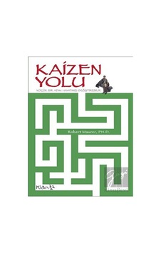 Kaizen Yolu - Küçük Bir Adım Hayatınızı Değiştirebilir - Robert Maurer - Klan Yayınları Kaizen Yolu - Küçük Bir Adım Hayatınızı Değiştirebilir - Robert Maurer - Klan Yayınları
