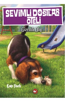 Sevimli Dostlar Oteli 3 - Gizemli Olay - Kate Finch - Beyaz Balina Yayınları Sevimli Dostlar Oteli 3 - Gizemli Olay - Kate Finch - Beyaz Balina Yayınları