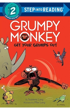Grumpy Monkey Get Your Grumps Out - Step Into Reading. Step 2, Re Grumpy Monkey Get Your Grumps Out - Step Into Reading. Step 2, Re