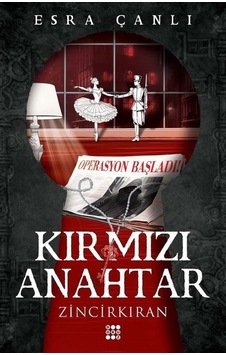 Kırmızı Anahtar 2 - Zincirkıran - Operasyon Başladı! - Esra Çanlı - Dokuz Yayınları Kırmızı Anahtar 2 - Zincirkıran - Operasyon Başladı! - Esra Çanlı - Dokuz Yayınları