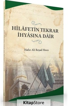 Hilafetin Tekrar İhyasına Dair - Hafız Ali Reşad Hoca - Darul Hilafetil Aliyye Medresesi Hilafetin Tekrar İhyasına Dair - Hafız Ali Reşad Hoca - Darul Hilafetil Aliyye Medresesi
