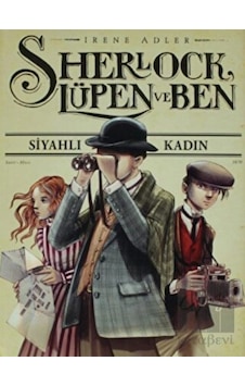 Sherlock Lüpen ve Ben - Siyahlı Kadın - Irene Adler - Doğan Çocuk
