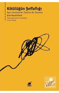 Kötülüğün Şeffaflığı / Jean Baudrillard 9789755395722 Kötülüğün Şeffaflığı / Jean Baudrillard 9789755395722