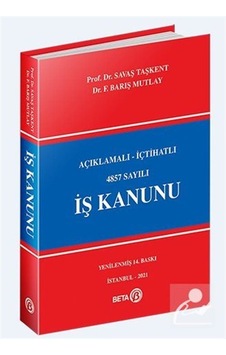 Açıklamalı-içtihatlı 4857 Sayılı İş Kanunu / Prof. Savaş Taşkent