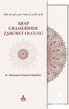 Arap Gramerinde Zarüret Olgusu / Dr. Muhammed Meşhud Hakçıoğlu Arap Gramerinde Zarüret Olgusu / Dr. Muhammed Meşhud Hakçıoğlu