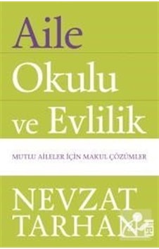 Aile Okulu ve Evlilik / Prof. Dr. Nevzat Tarhan Aile Okulu ve Evlilik / Prof. Dr. Nevzat Tarhan