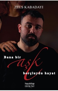 Bana Bir Aşk Borçluydu Hayat Bana Bir Aşk Borçluydu Hayat