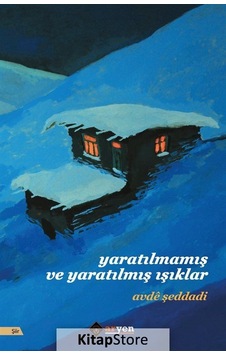 Yaratılmamış Ve Yaratılmış Işıklar / Avde Şeddadi Yaratılmamış Ve Yaratılmış Işıklar / Avde Şeddadi