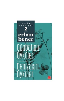 Günbatımı Öyküleri-Denizaşırı Öyküler-Bütün Öyküleri 2 - Erhan Bener - Kırmızı Kedi
