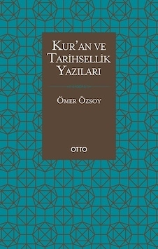 Kur'an ve Tarihsellik Yazıları - Ömer Özsoy - Otto