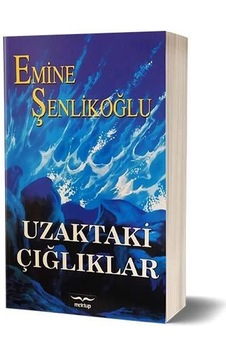 Uzaktaki Çiğliklar - Emine Şenlikoğlu - Mektup Yayinlari