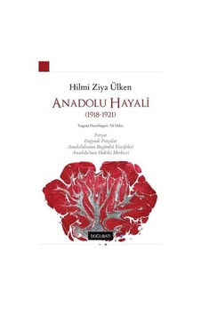 Anadolu Hayali - 1918-1921 - Hilmi Ziya Ülken - Doğu Batı Yayınları Anadolu Hayali - 1918-1921 - Hilmi Ziya Ülken - Doğu Batı Yayınları