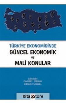 Türkiye Ekonomisinde Güncel Ekonomik ve Mali Konular / Cansel Türkiye Ekonomisinde Güncel Ekonomik ve Mali Konular / Cansel