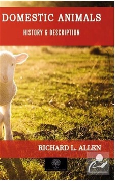Domestic Animals - History and Description - Richard L. Alle - Platanus Publishing Domestic Animals - History and Description - Richard L. Alle - Platanus Publishing
