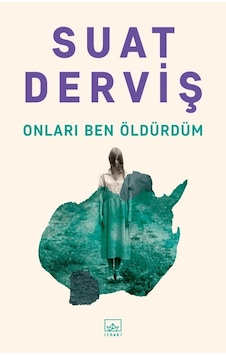 Onları Ben Öldürdüm - Suat Derviş - İthaki Yayınları Onları Ben Öldürdüm - Suat Derviş - İthaki Yayınları