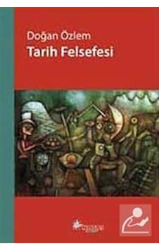 Tarih Felsefesi / Doğan Özlem 9786055904494 Tarih Felsefesi / Doğan Özlem 9786055904494