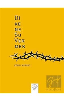 Post Yayınevi - Dikene Su Vermek