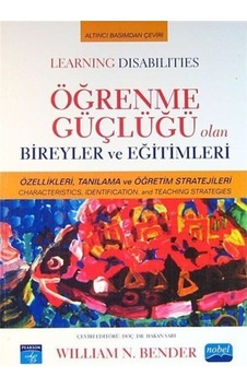 Öğrenme Güçlüğü Olan Bireyler ve Eğitimleri - William N. Bender - Nobel Akademik Yayıncılık
