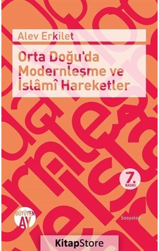 Orta Doğu'da Modernleşme ve İslami Hareketler / Alev Erkilet Orta Doğu'da Modernleşme ve İslami Hareketler / Alev Erkilet