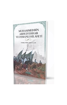 Muhammed Bin Abdulvehhab Ve Osmanlı Hilafeti / Furkan Bin Abdu... Muhammed Bin Abdulvehhab Ve Osmanlı Hilafeti / Furkan Bin Abdu...