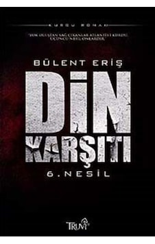 Din Karşıtı - 6. Nesil - Bülent Eriş - Truva Yayınları Din Karşıtı - 6. Nesil - Bülent Eriş - Truva Yayınları