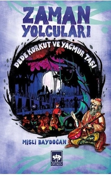 Zaman Yolcuları-Dede Korkut Ve Yağmur Taşı - Misli Baydoğan - Ötüken Neşriyat Zaman Yolcuları-Dede Korkut Ve Yağmur Taşı - Misli Baydoğan - Ötüken Neşriyat