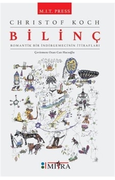 Bilinç - Romantik Bir İndirgemecinin İtirafları - Christof Koch - Mitra Bilinç - Romantik Bir İndirgemecinin İtirafları - Christof Koch - Mitra