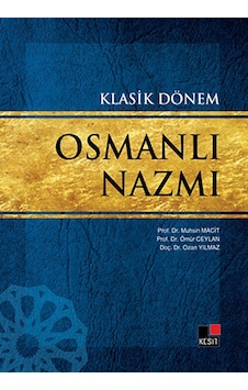 Klasik Dönem Osmanlı Nazmı - Ömür Ceylan -  Ozan Yılmaz - Kesit Yayınları