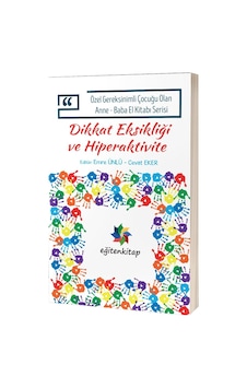 Özel Gereksinimli Çocuğu Olan Anne - Baba El Kitabı Serisi - Dikkat Eksikliği ve Hiperaktivite- Eğiten Kitap