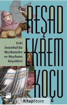 Eski İstanbul'da Meyhaneler ve Meyhane Köçekleri - Reşad Ekrem Koçu - Doğan Kitap Eski İstanbul'da Meyhaneler ve Meyhane Köçekleri - Reşad Ekrem Koçu - Doğan Kitap