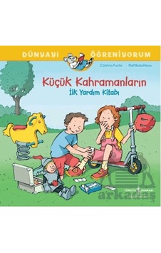 Küçük Kahramanların İlk Yardım Kitabı Dünyayı Öğreniyorum Ciltli İş Bankası Kültür Yayınları Küçük Kahramanların İlk Yardım Kitabı Dünyayı Öğreniyorum Ciltli İş Bankası Kültür Yayınları