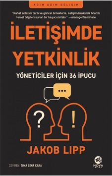 İletişimde Yetkinlik - Yöneticiler için 36 İpucu - Jakob Lipp - Nova Kitap