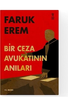 Bir Ceza Avukatının Anıları-Faruk Erem Bir Ceza Avukatının Anıları-Faruk Erem