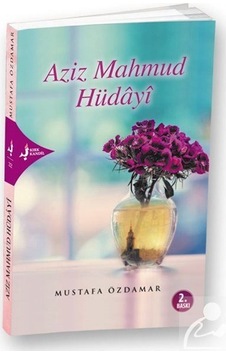 Aziz Mahmud Hüdayi - Mustafa Özdamar - Kırk Kandil Yayınları Aziz Mahmud Hüdayi - Mustafa Özdamar - Kırk Kandil Yayınları