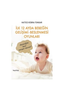 İlk 12 Ayda Bebeğin Gelişimi Beslenmesi Oyunları İlk 12 Ayda Bebeğin Gelişimi Beslenmesi Oyunları