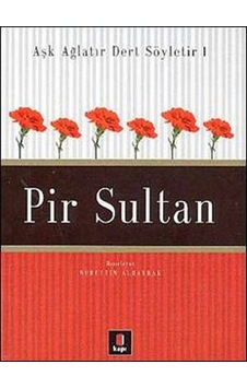 Aşk Ağlatır Dert Söyletir 1 - Pir Sultan- Kapı Yayınları Aşk Ağlatır Dert Söyletir 1 - Pir Sultan- Kapı Yayınları